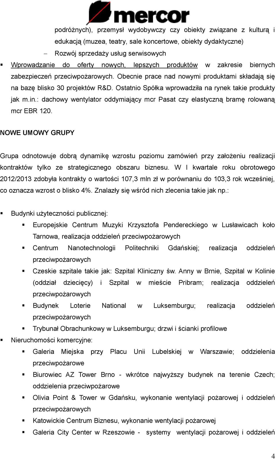 : dachowy wentylator oddymiający mcr Pasat czy elastyczną bramę rolowaną mcr EBR 120.