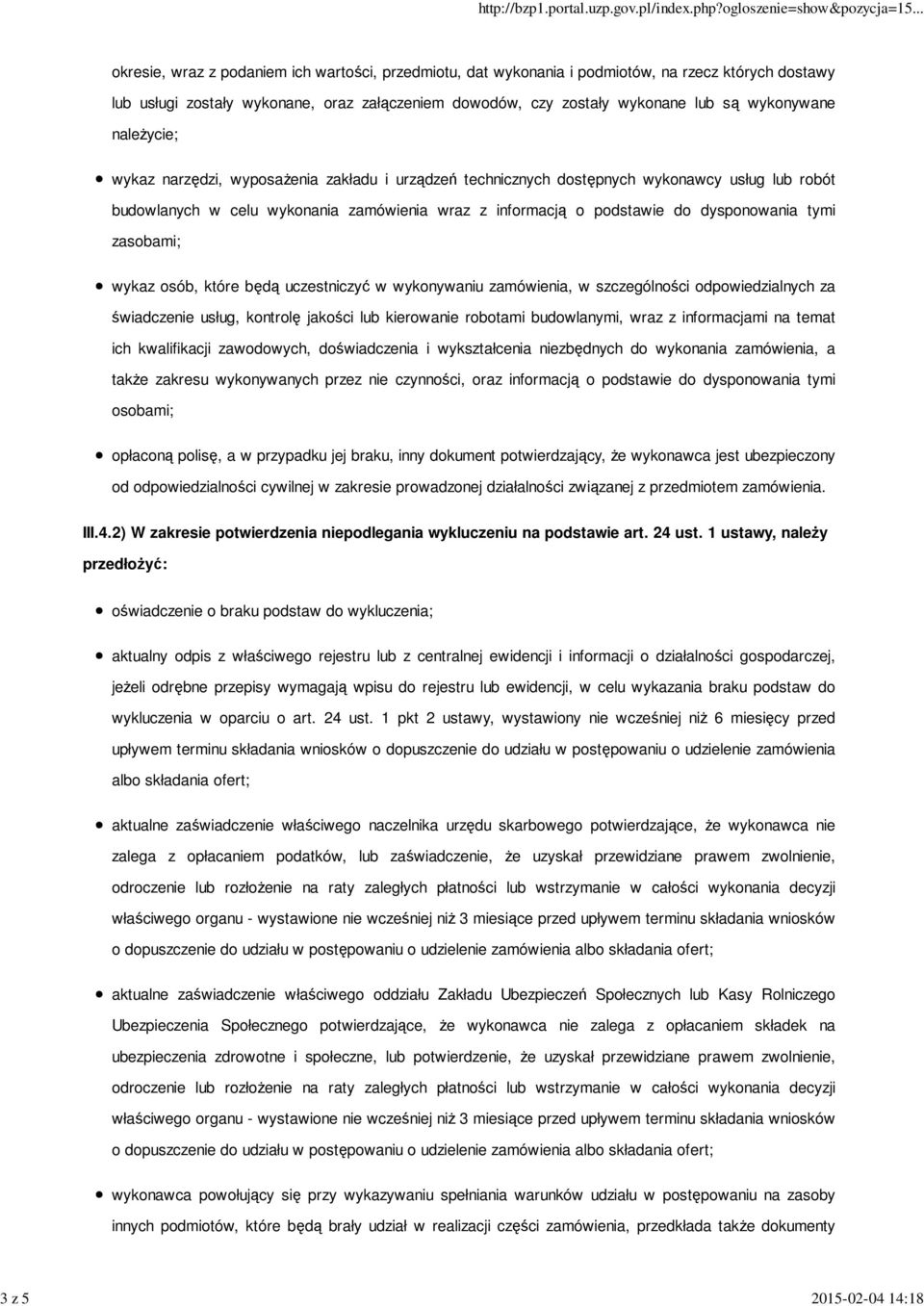 podstawie do dysponowania tymi zasobami; wykaz osób, które będą uczestniczyć w wykonywaniu zamówienia, w szczególności odpowiedzialnych za świadczenie usług, kontrolę jakości lub kierowanie robotami