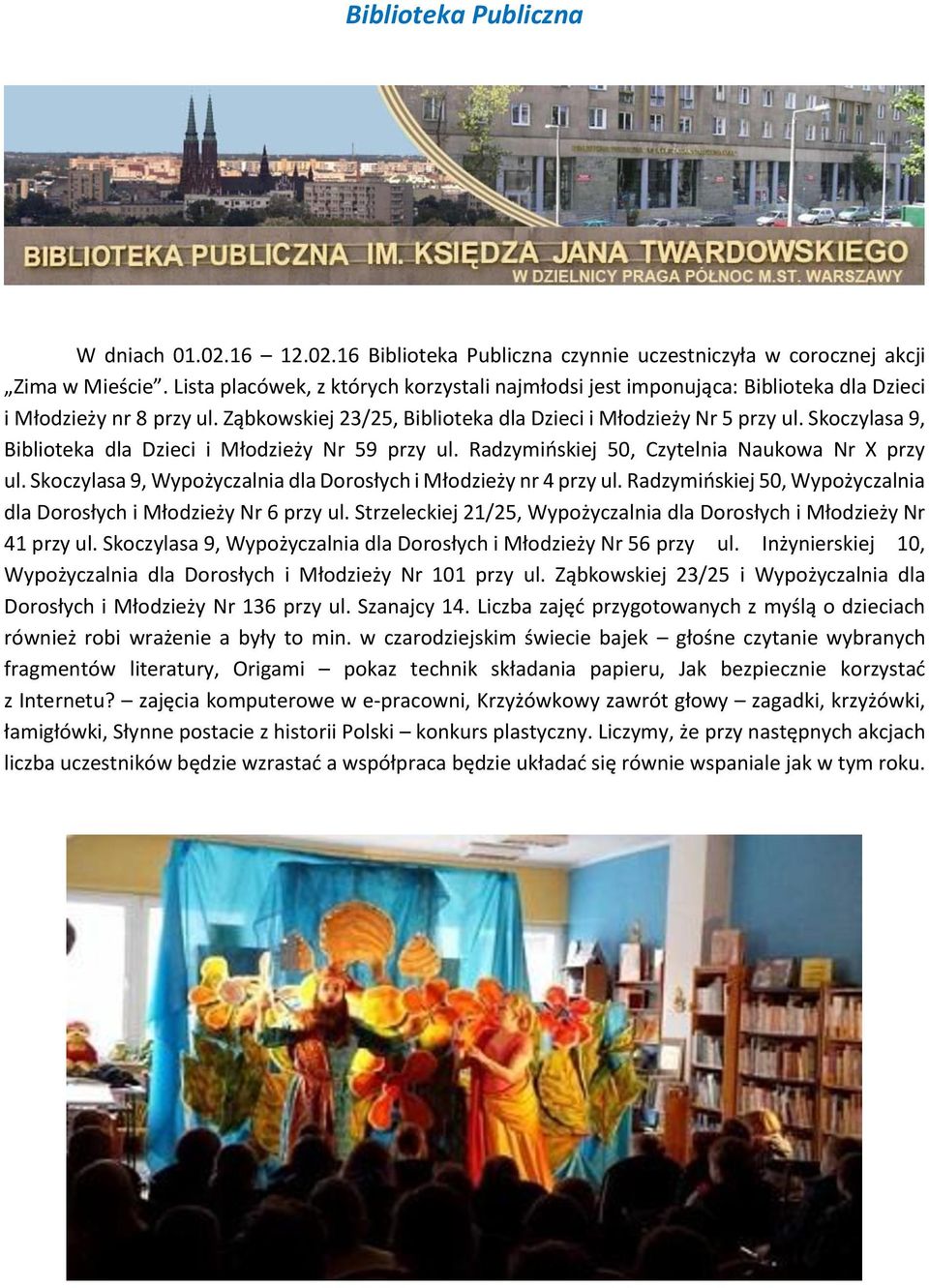 Skoczylasa 9, Biblioteka dla Dzieci i Młodzieży Nr 59 przy ul. Radzymińskiej 50, Czytelnia Naukowa Nr X przy ul. Skoczylasa 9, Wypożyczalnia dla Dorosłych i Młodzieży nr 4 przy ul.