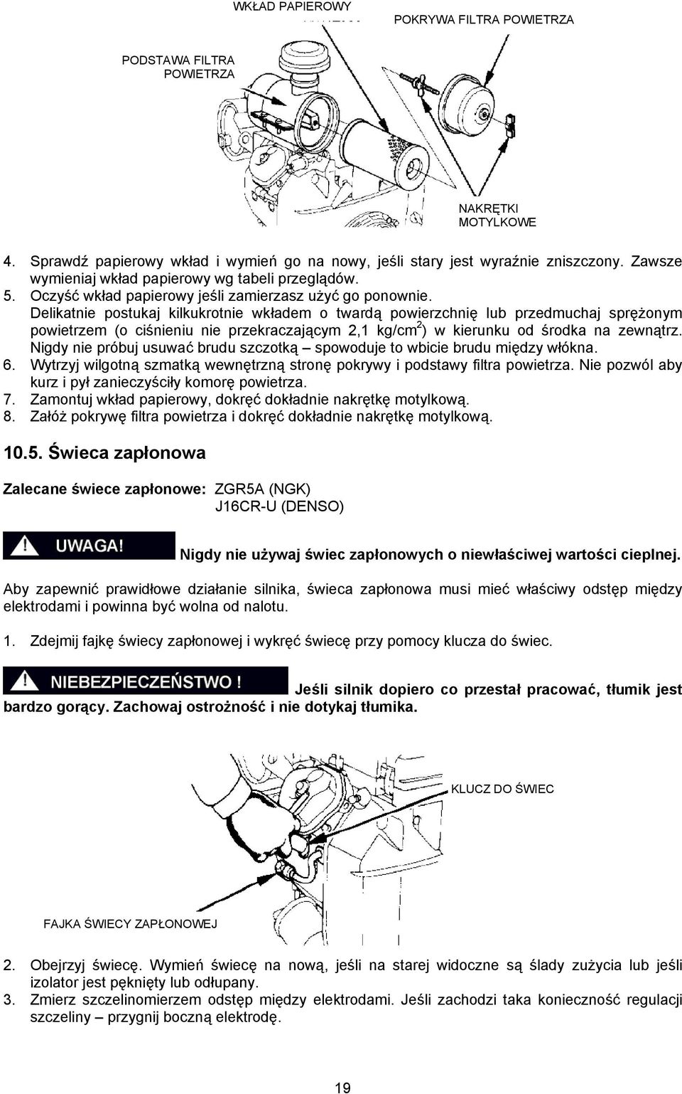 Delikatnie postukaj kilkukrotnie wkładem o twardą powierzchnię lub przedmuchaj sprężonym powietrzem (o ciśnieniu nie przekraczającym 2,1 kg/cm 2 ) w kierunku od środka na zewnątrz.