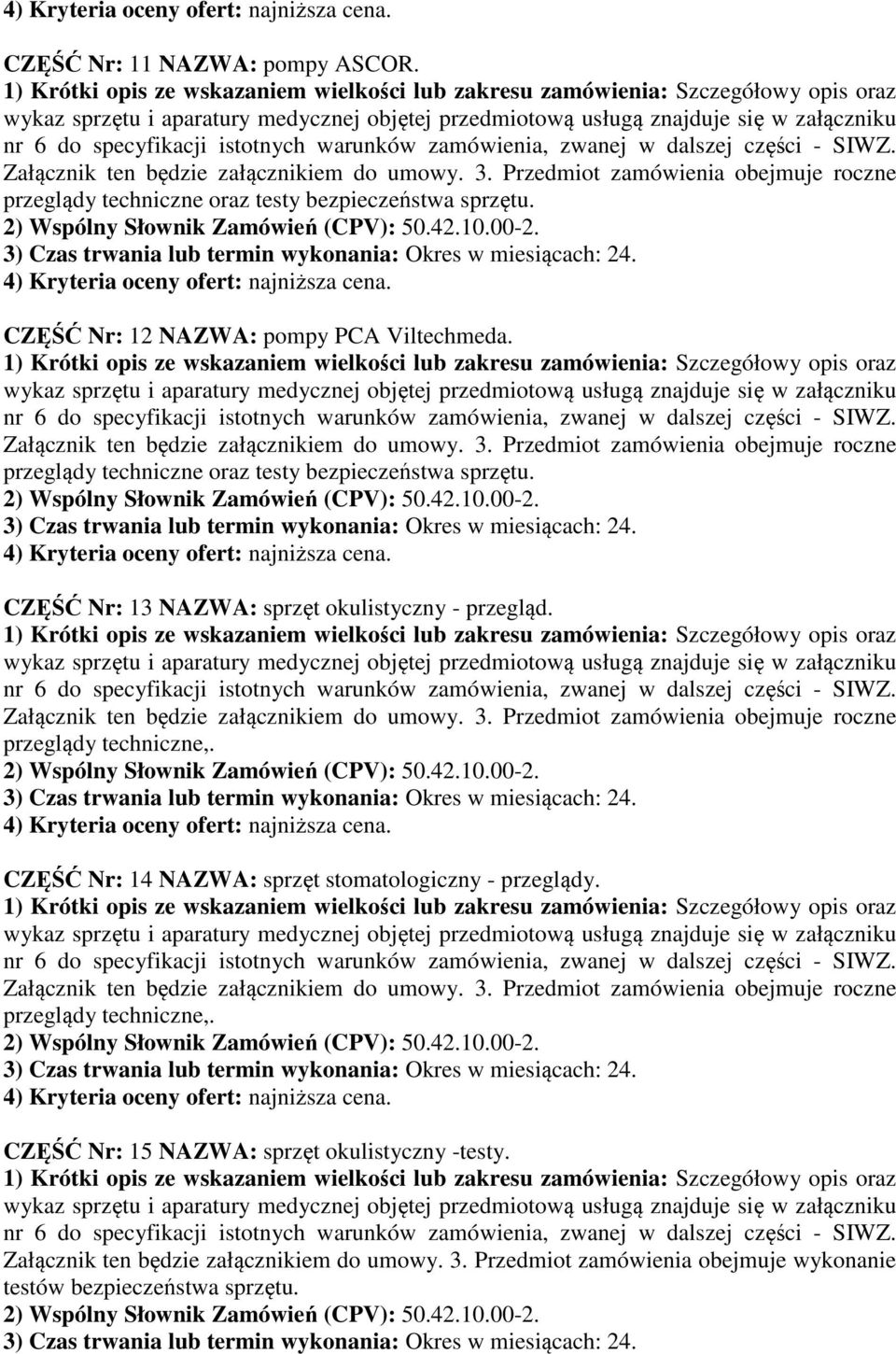 CZĘŚĆ Nr: 14 NAZWA: sprzęt stomatologiczny - przeglądy. przeglądy techniczne,.