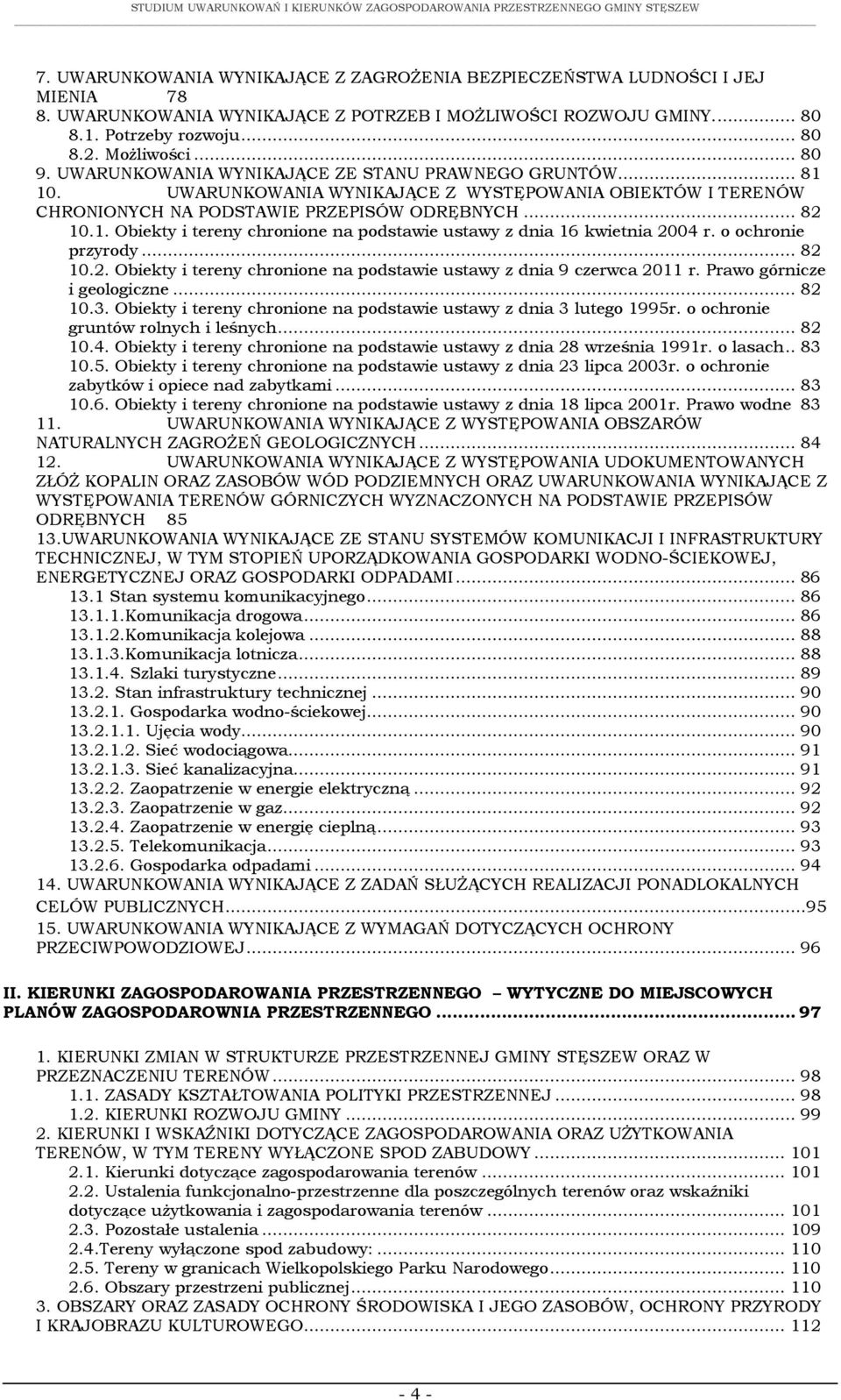 o ochronie przyrody... 82 10.2. Obiekty i tereny chronione na podstawie ustawy z dnia 9 czerwca 2011 r. Prawo górnicze i geologiczne... 82 10.3.