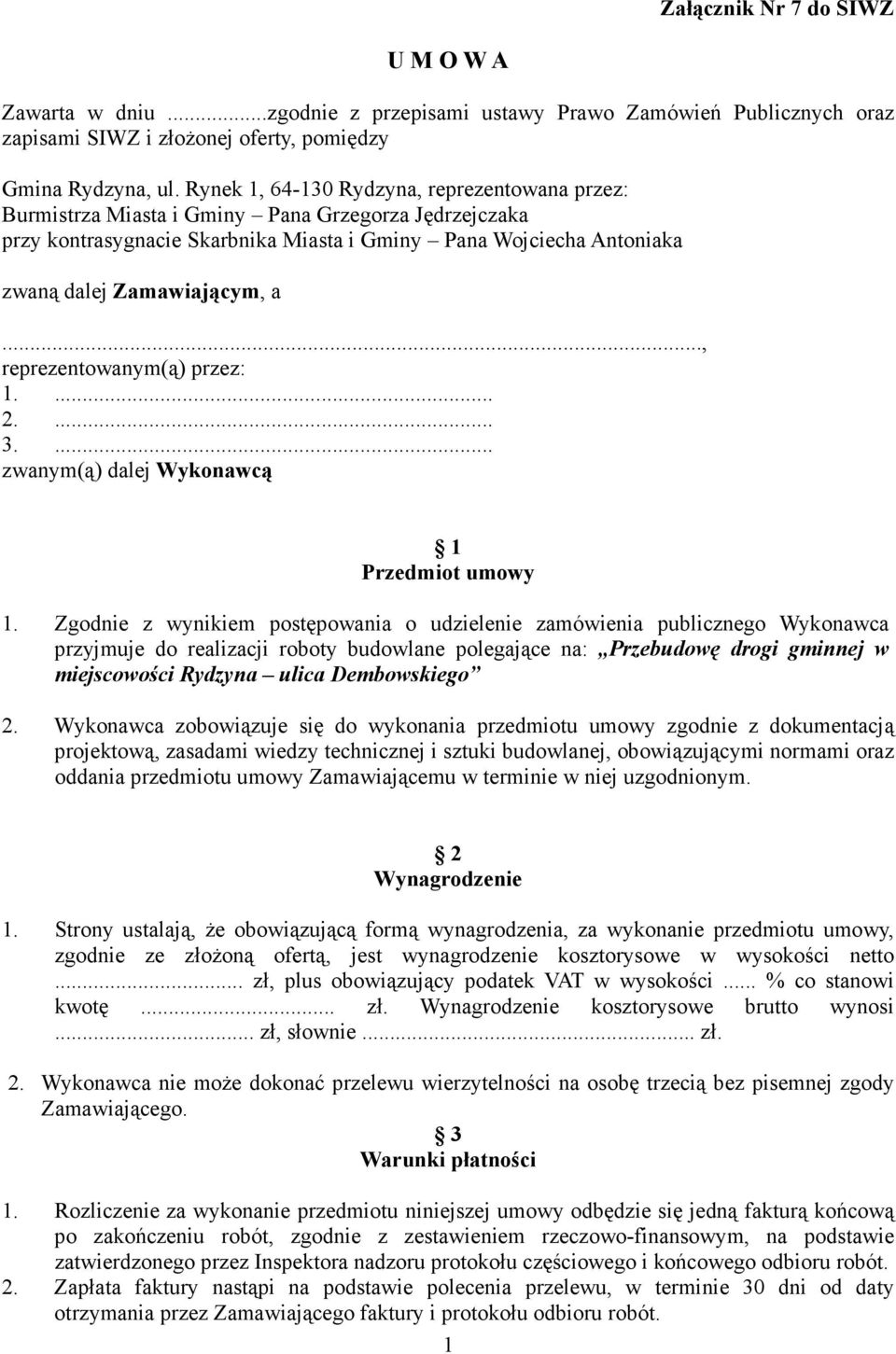 .., reprezentowanym(ą) przez: 1.... 2.... 3.... zwanym(ą) dalej Wykonawcą 1 Przedmiot umowy 1.