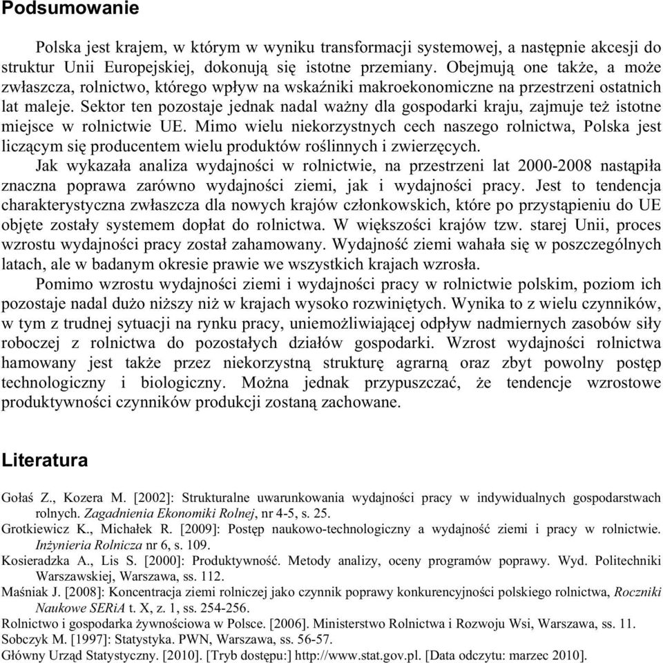 Sektor ten pozostaje jednak nadal wa ny dla gospodarki kraju, zajmuje te istotne miejsce w rolnictwie UE.