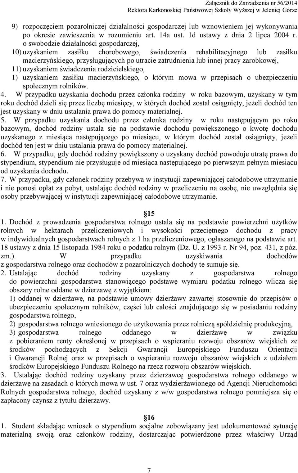 zarobkowej, 11) uzyskaniem świadczenia rodzicielskiego, 1) uzyskaniem zasiłku macierzyńskiego, o którym mowa w przepisach o ubezpieczeniu społecznym rolników. 4.