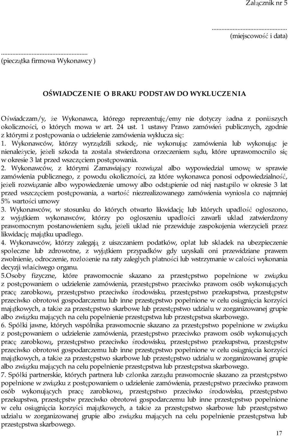 24 ust. 1 ustawy Prawo zamówień publicznych, zgodnie z którymi z postępowania o udzielenie zamówienia wyklucza się: 1.