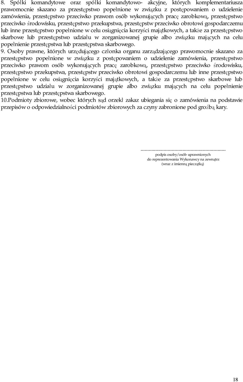 osiągnięcia korzyści majątkowych, a także za przestępstwo skarbowe lub przestępstwo udziału w zorganizowanej grupie albo związku mających na celu popełnienie przestępstwa lub przestępstwa skarbowego.