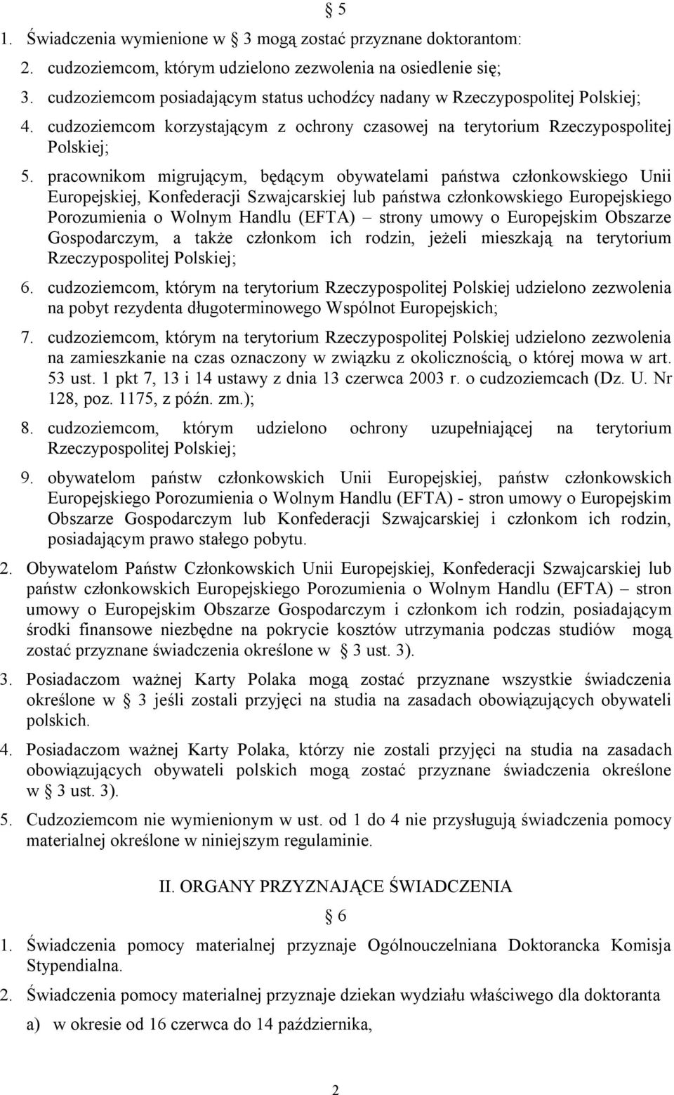 pracownikom migrującym, będącym obywatelami państwa członkowskiego Unii Europejskiej, Konfederacji Szwajcarskiej lub państwa członkowskiego Europejskiego Porozumienia o Wolnym Handlu (EFTA) strony