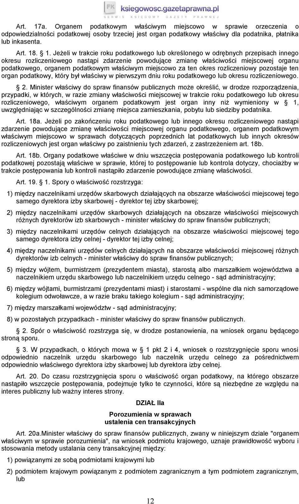 . 1. Jeżeli w trakcie roku podatkowego lub określonego w odrębnych przepisach innego okresu rozliczeniowego nastąpi zdarzenie powodujące zmianę właściwości miejscowej organu podatkowego, organem