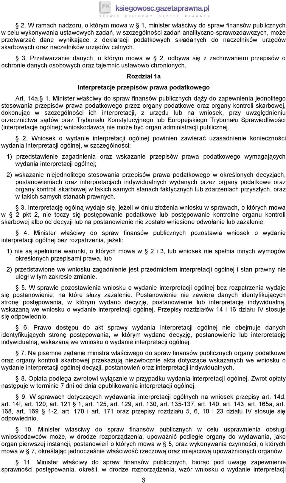 Przetwarzanie danych, o którym mowa w 2, odbywa się z zachowaniem przepisów o ochronie danych osobowych oraz tajemnic ustawowo chronionych. Rozdział 1a Interpretacje przepisów prawa podatkowego Art.