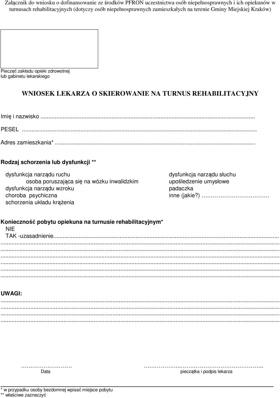 .. Rodzaj schorzenia lub dysfunkcji ** dysfunkcja narządu ruchu osoba poruszająca się na wózku inwalidzkim dysfunkcja narządu wzroku choroba psychiczna schorzenia układu krążenia dysfunkcja narządu