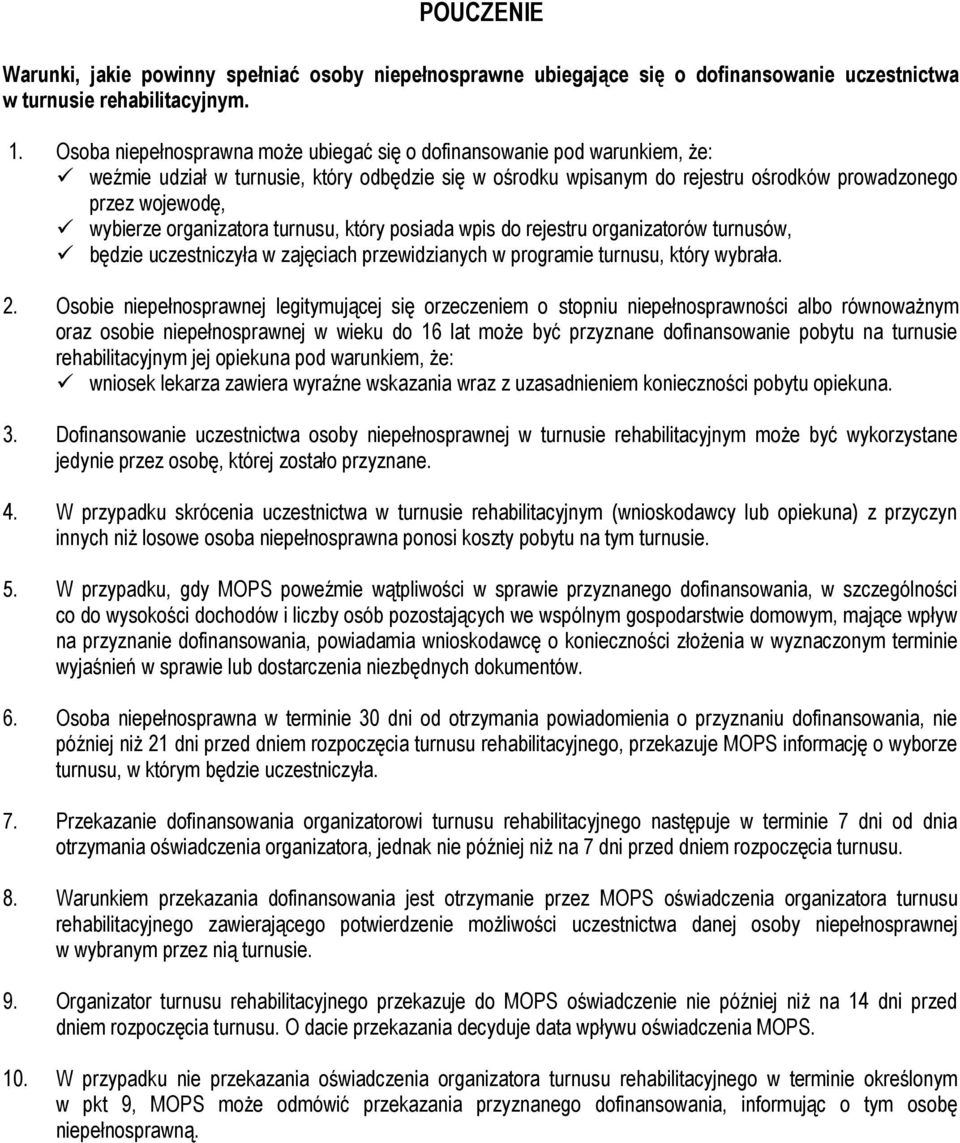 organizatora turnusu, który posiada wpis do rejestru organizatorów turnusów, będzie uczestniczyła w zajęciach przewidzianych w programie turnusu, który wybrała. 2.