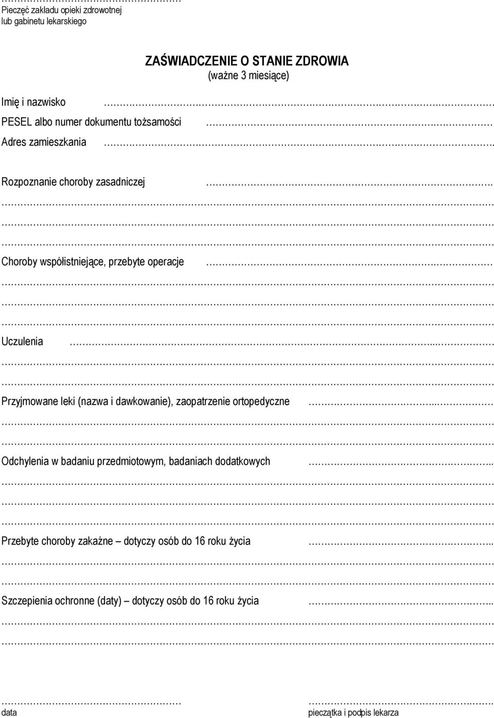 Uczulenia. Przyjmowane leki (nazwa i dawkowanie), zaopatrzenie ortopedyczne.. Odchylenia w badaniu przedmiotowym, badaniach dodatkowych.