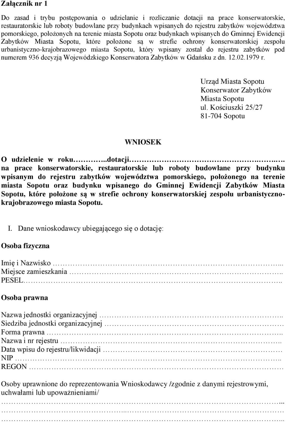 urbanistyczno-krajobrazowego miasta Sopotu, który wpisany został do rejestru zabytków pod numerem 936 decyzją Wojewódzkiego Konserwatora Zabytków w Gdańsku z dn. 12.02.1979 r.