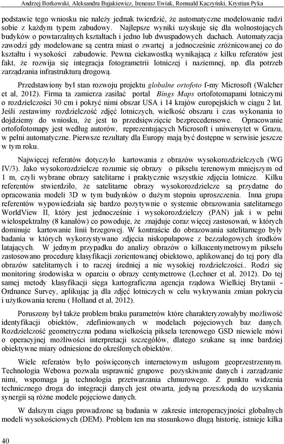 Automatyzacja zawodzi gdy modelowane są centra miast o zwartej a jednocześnie zróżnicowanej co do kształtu i wysokości zabudowie.