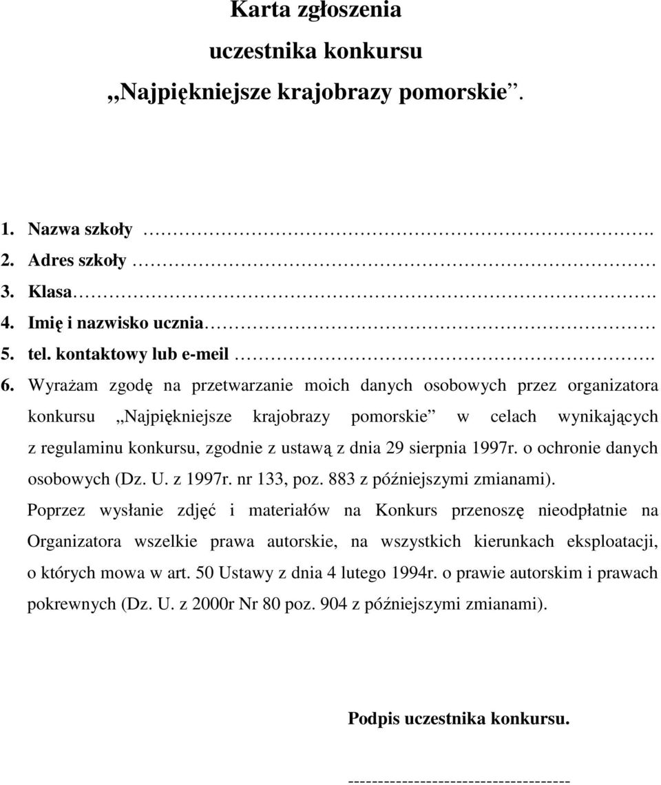 1997r. o ochronie danych osobowych (Dz. U. z 1997r. nr 133, poz. 883 z późniejszymi zmianami).