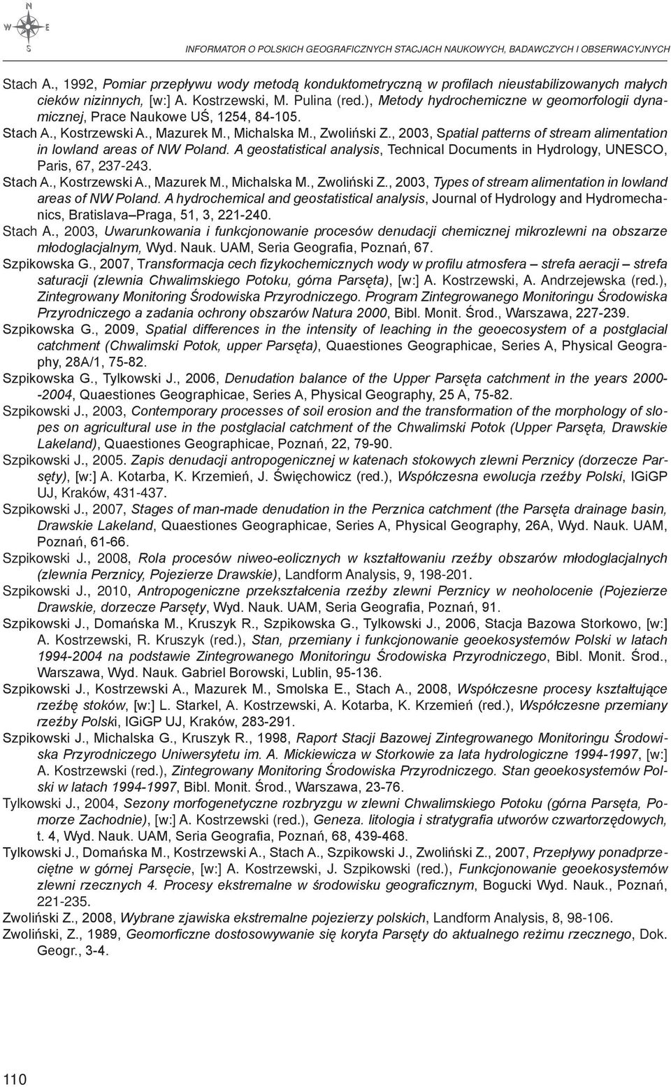 ), Metody hydrochemiczne w geomorfologii dynamicznej, Prace Naukowe UŚ, 1254, 84-105. Stach A., Kostrzewski A., Mazurek M., Michalska M., Zwoliński Z.