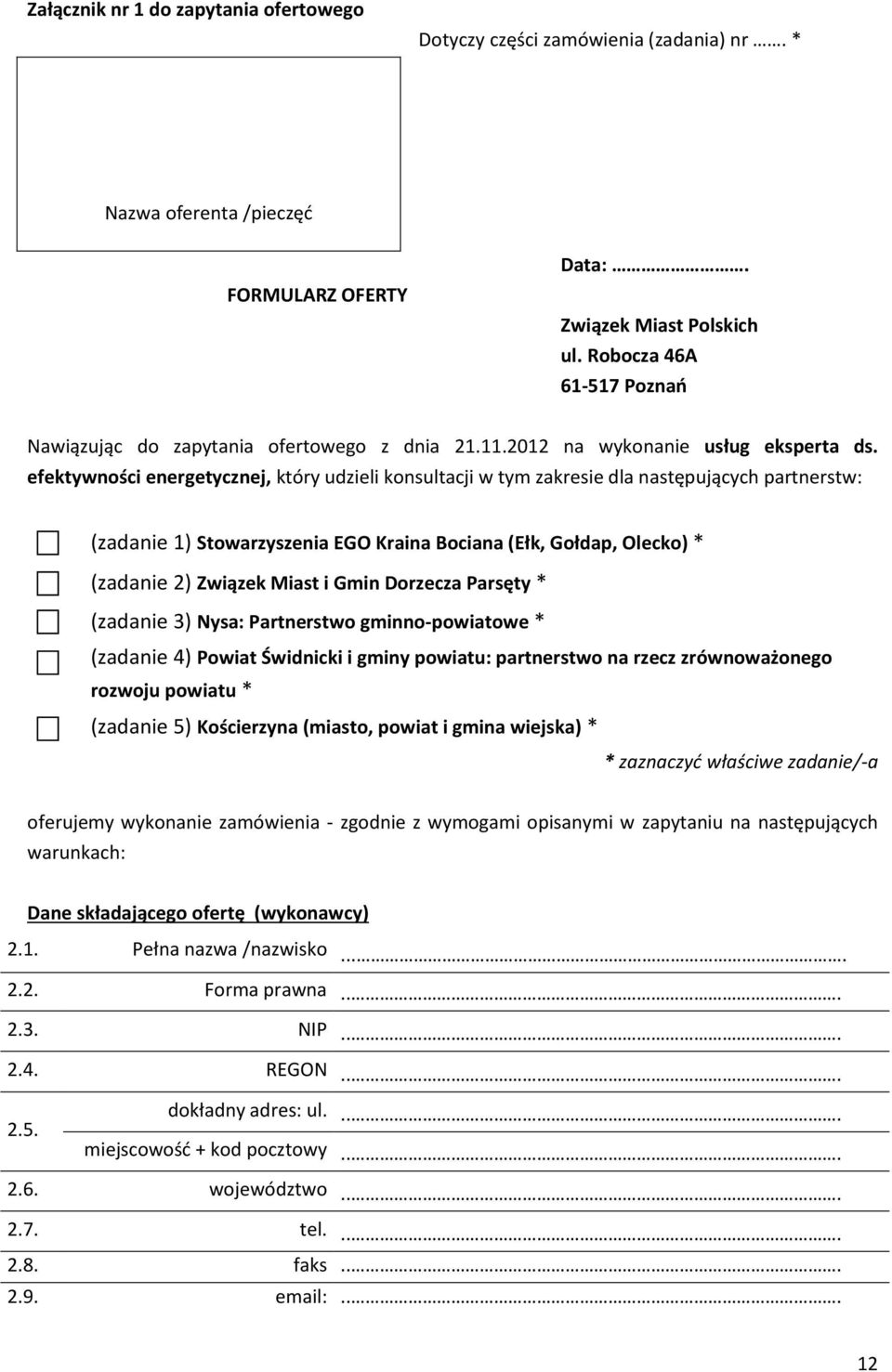 efektywności energetycznej, który udzieli konsultacji w tym zakresie dla następujących partnerstw: (zadanie 1) Stowarzyszenia EGO Kraina Bociana (Ełk, Gołdap, Olecko) * (zadanie 2) Związek Miast i