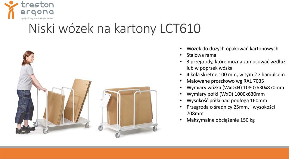 Malowane proszkowo wg RAL 7035 Wymiary wózka (WxDxH) 1080x630x870mm Wymiary półki (WxD)