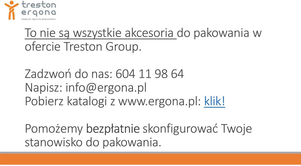 Zadzwoń do nas: 604 11 98 64 Napisz: info@ergona.