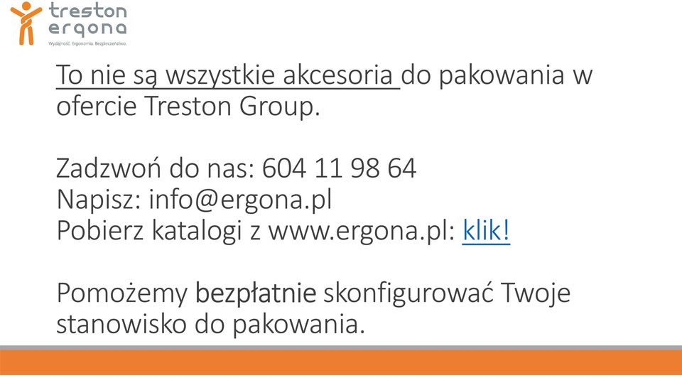 Zadzwoń do nas: 604 11 98 64 Napisz: info@ergona.