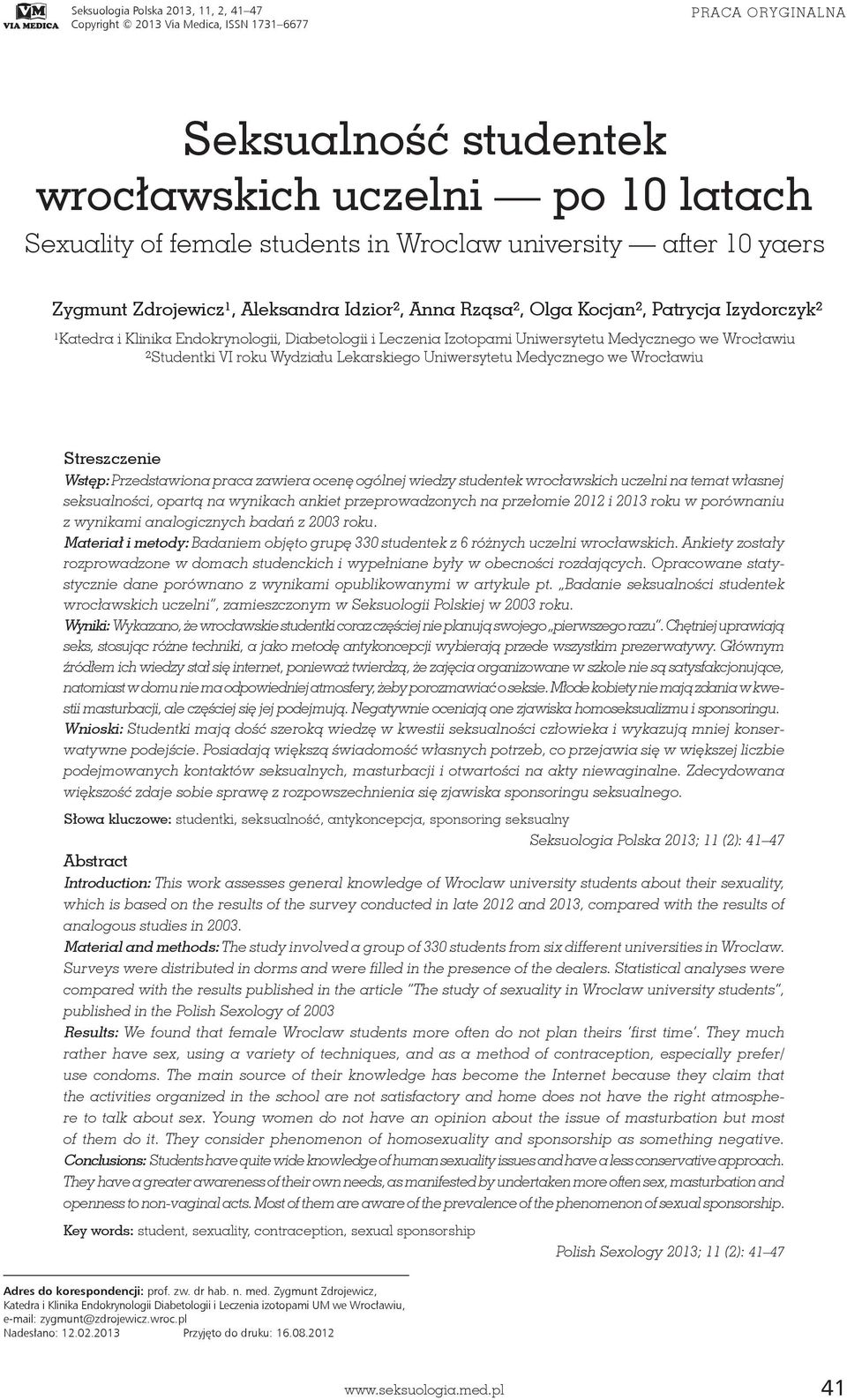 Medycznego we Wrocławiu ²Studentki VI roku Wydziału Lekarskiego Uniwersytetu Medycznego we Wrocławiu Streszczenie Wstęp: Przedstawiona praca zawiera ocenę ogólnej wiedzy studentek wrocławskich