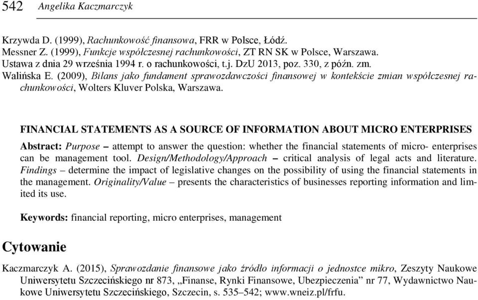 (2009), Bilans jako fundament sprawozdawczości finansowej w kontekście zmian współczesnej rachunkowości, Wolters Kluver Polska, Warszawa.