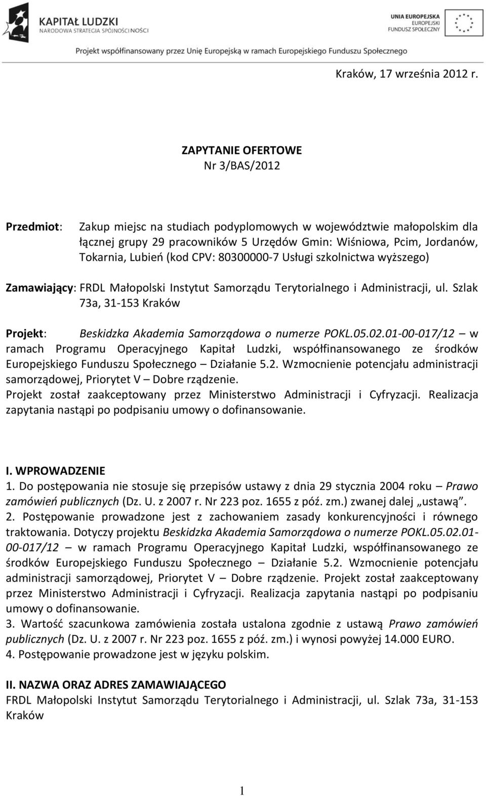 Lubień (kod CPV: 80300000-7 Usługi szkolnictwa wyższego) Zamawiający: FRDL Małopolski Instytut Samorządu Terytorialnego i Administracji, ul.