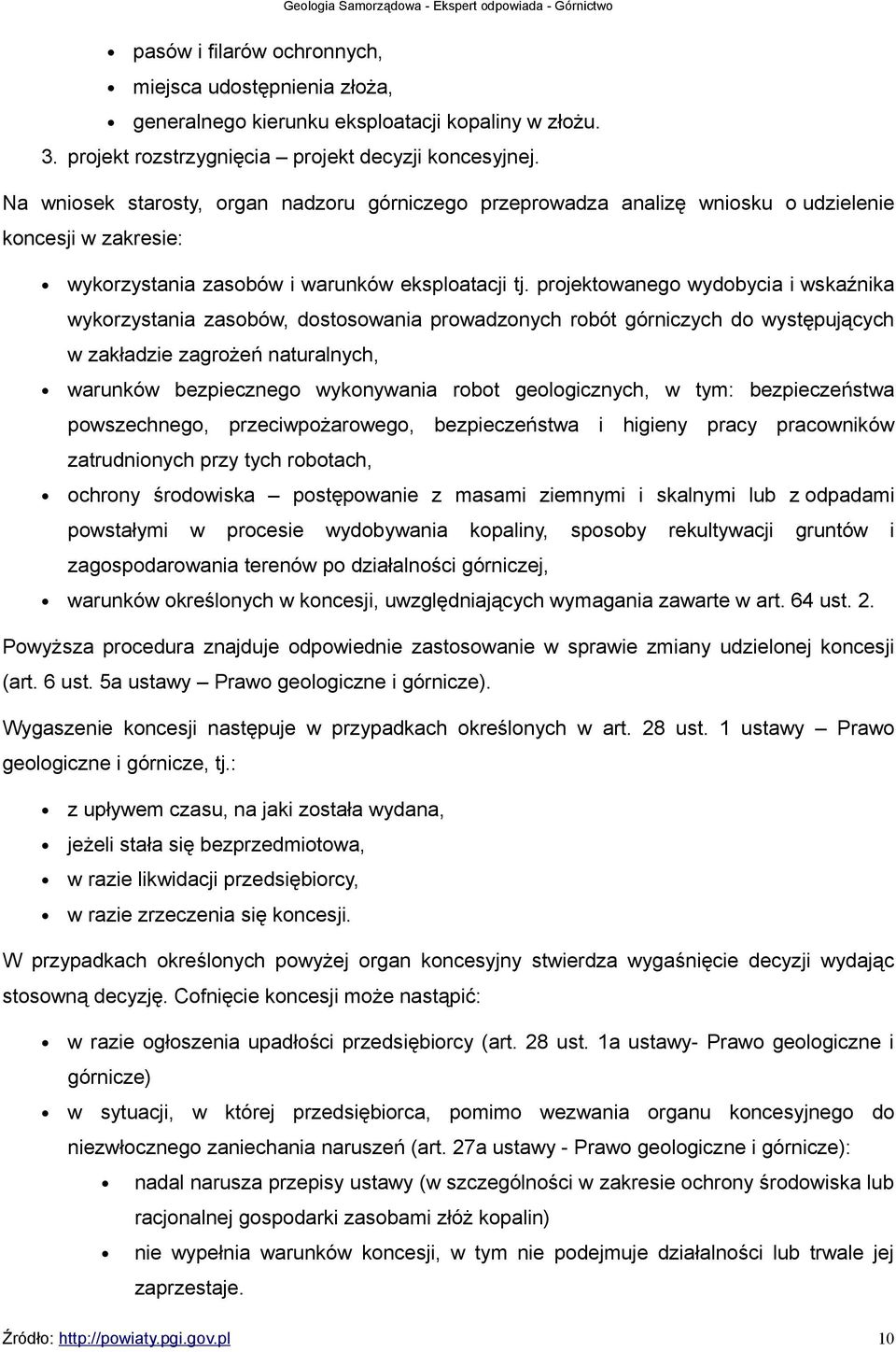 projektowanego wydobycia i wskaźnika wykorzystania zasobów, dostosowania prowadzonych robót górniczych do występujących w zakładzie zagrożeń naturalnych, warunków bezpiecznego wykonywania robot