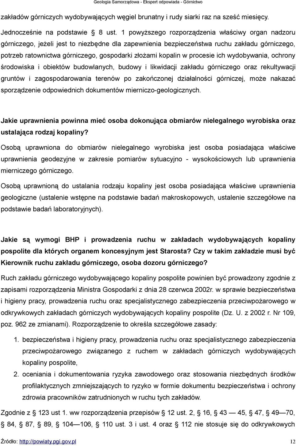 kopalin w procesie ich wydobywania, ochrony środowiska i obiektów budowlanych, budowy i likwidacji zakładu górniczego oraz rekultywacji gruntów i zagospodarowania terenów po zakończonej działalności