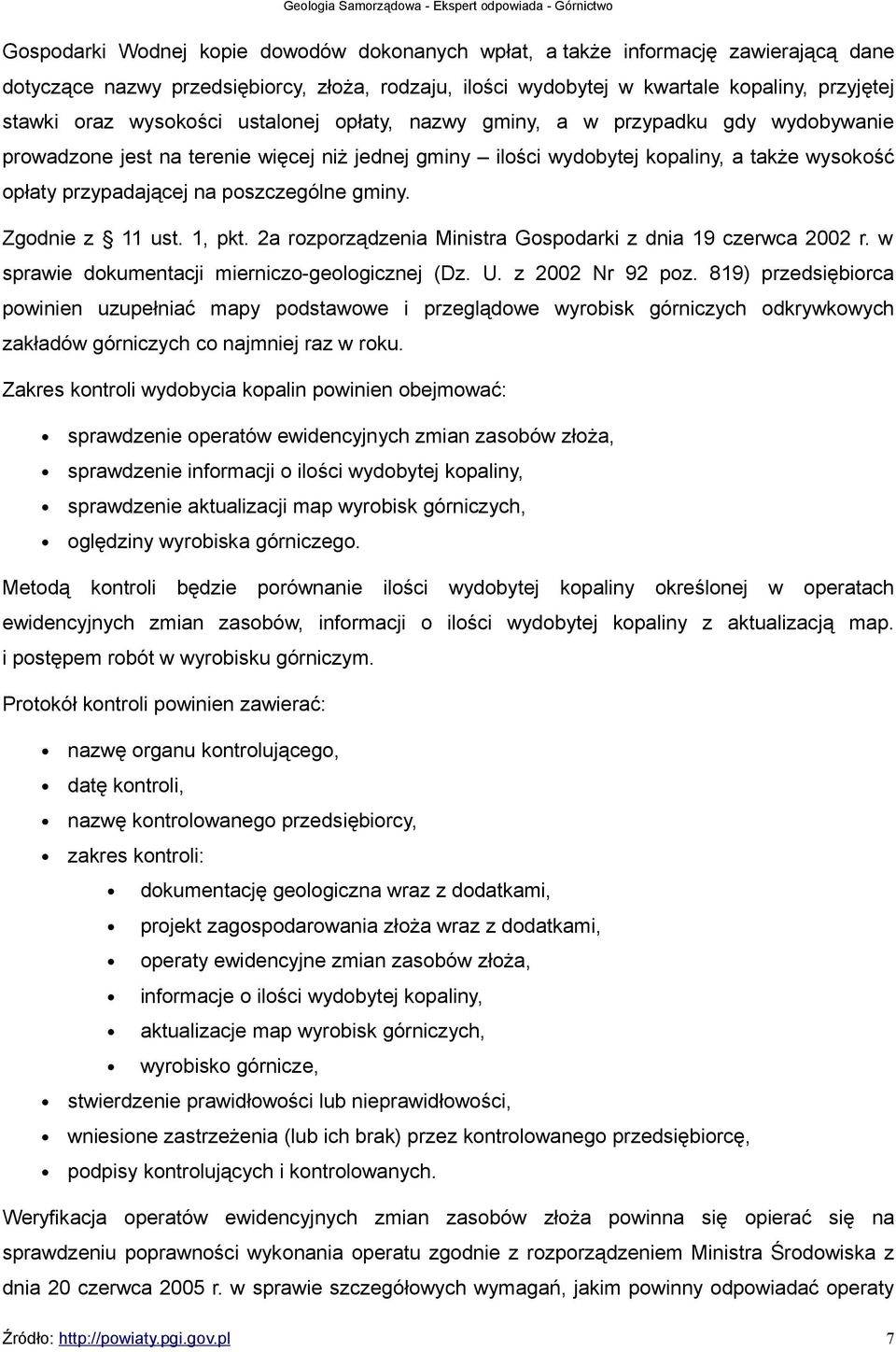 poszczególne gminy. Zgodnie z 11 ust. 1, pkt. 2a rozporządzenia Ministra Gospodarki z dnia 19 czerwca 2002 r. w sprawie dokumentacji mierniczo-geologicznej (Dz. U. z 2002 Nr 92 poz.