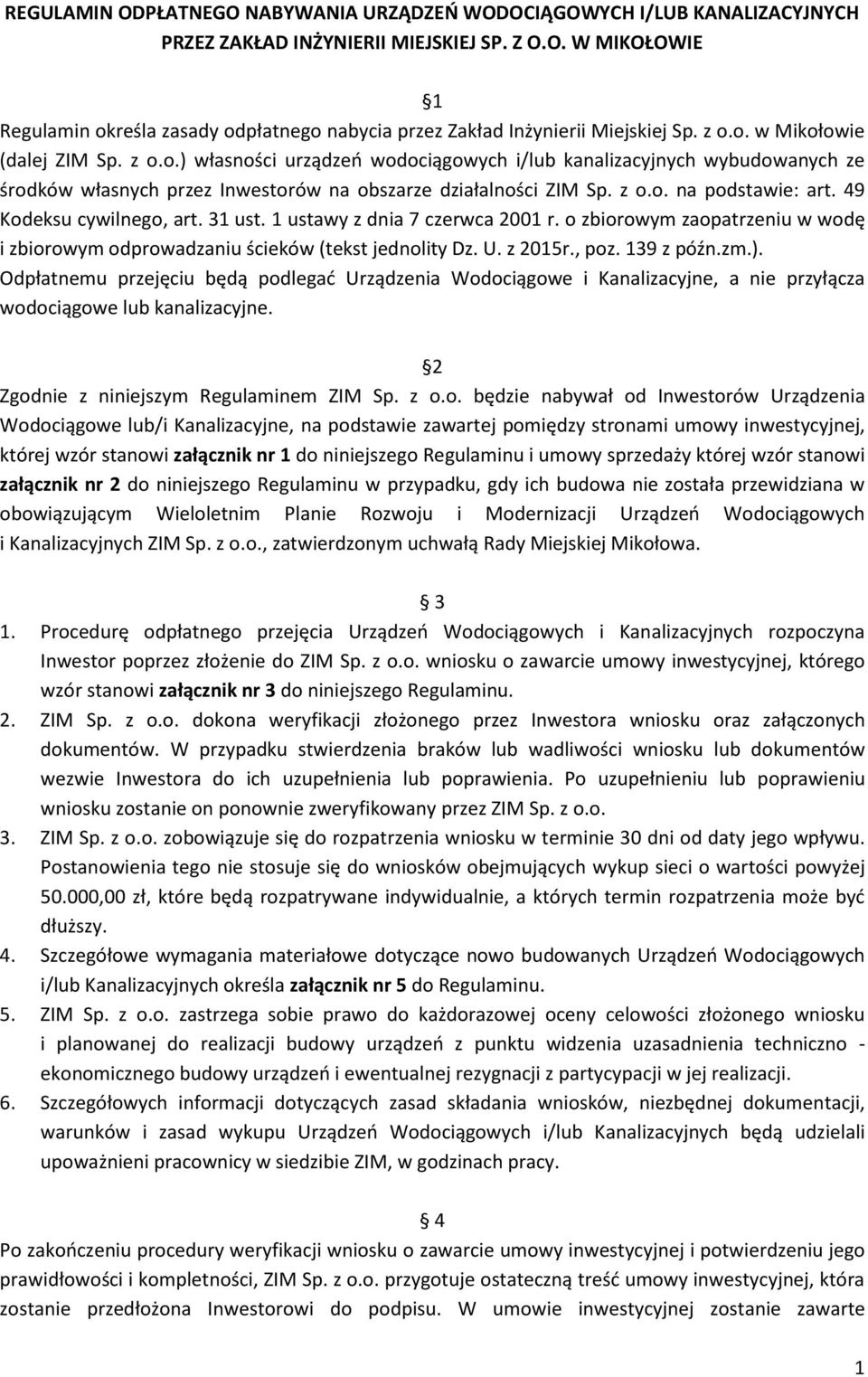 49 Kodeksu cywilnego, art. 31 ust. 1 ustawy z dnia 7 czerwca 2001 r. o zbiorowym zaopatrzeniu w wodę i zbiorowym odprowadzaniu ścieków (tekst jednolity Dz. U. z 2015r., poz. 139 z późn.zm.).