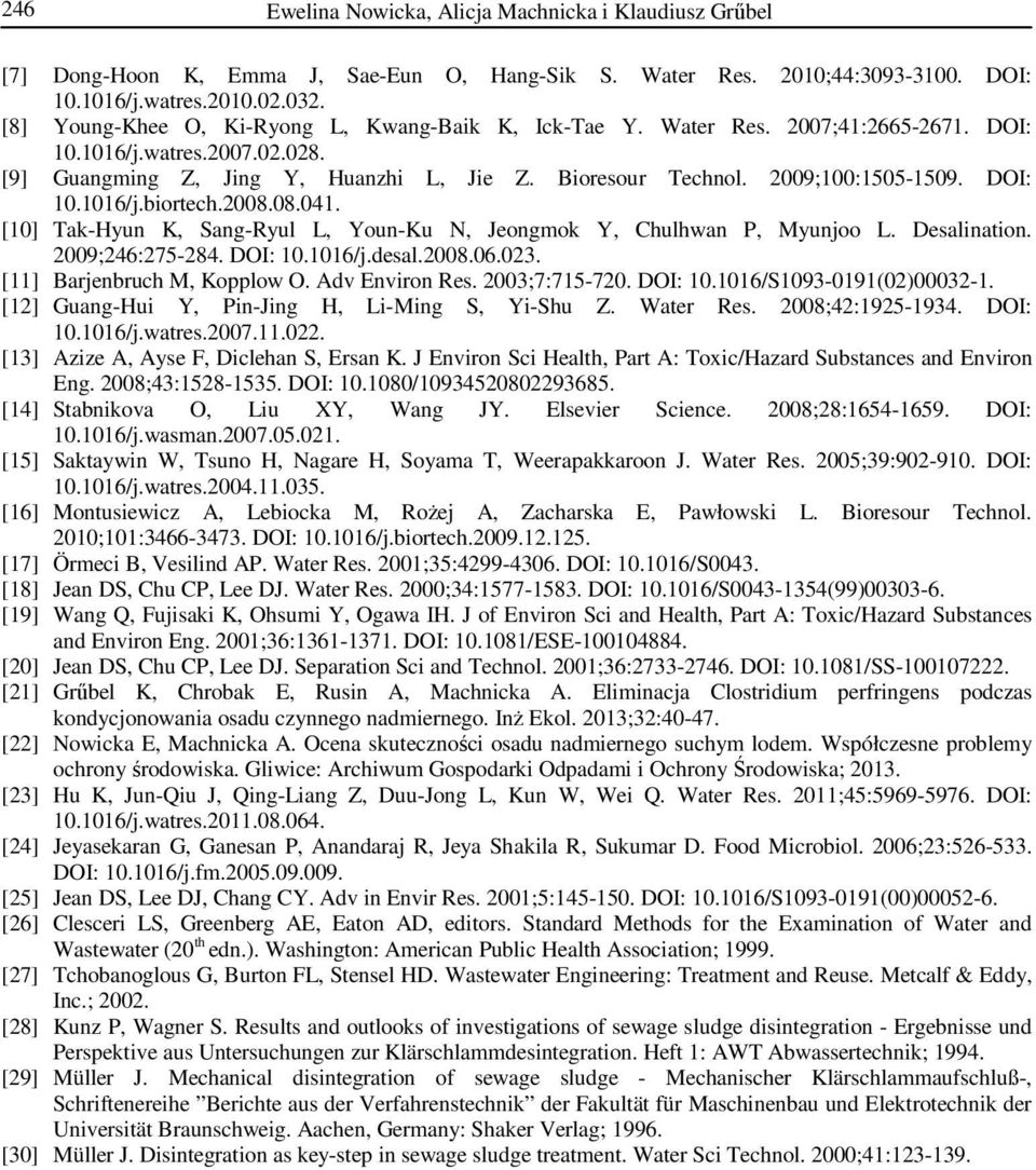 2009;100:1505-1509. DOI: 10.1016/j.biortech.2008.08.041. [10] Tak-Hyun K, Sang-Ryul L, Youn-Ku N, Jeongmok Y, Chulhwan P, Myunjoo L. Desalination. 2009;246:275-284. DOI: 10.1016/j.desal.2008.06.023.