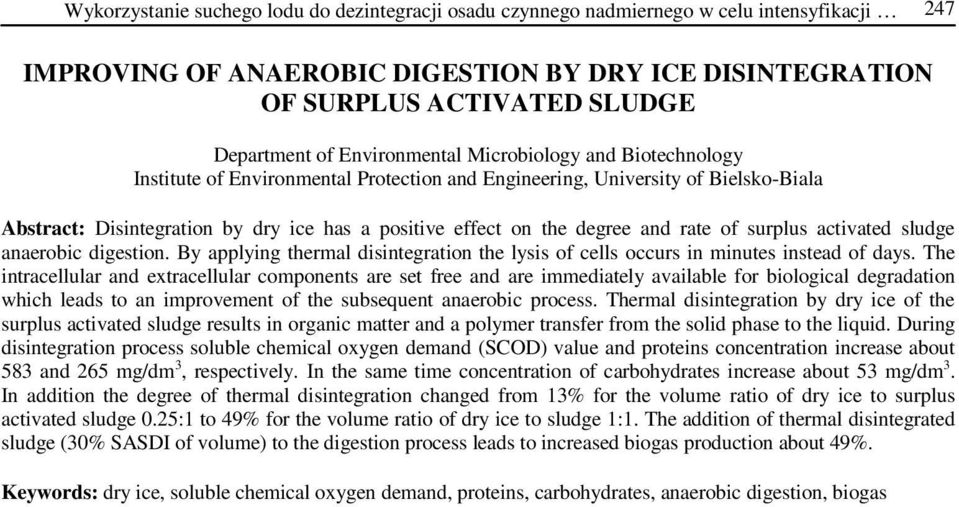 and rate of surplus activated sludge anaerobic digestion. By applying thermal disintegration the lysis of cells occurs in minutes instead of days.