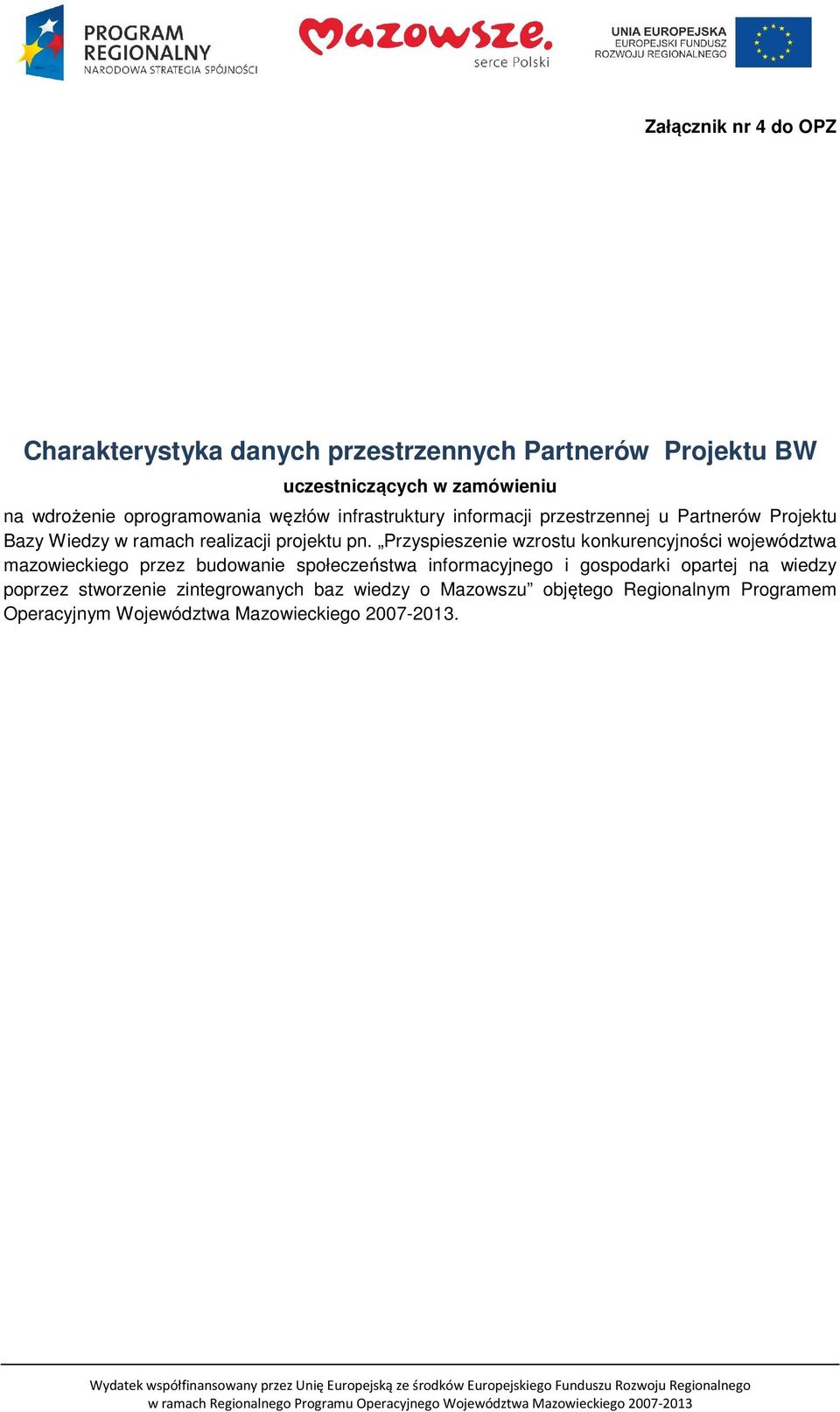 Przyspieszenie wzrostu konkurencyjności województwa mazowieckiego przez budowanie społeczeństwa informacyjnego i gospodarki opartej na wiedzy poprzez stworzenie zintegrowanych