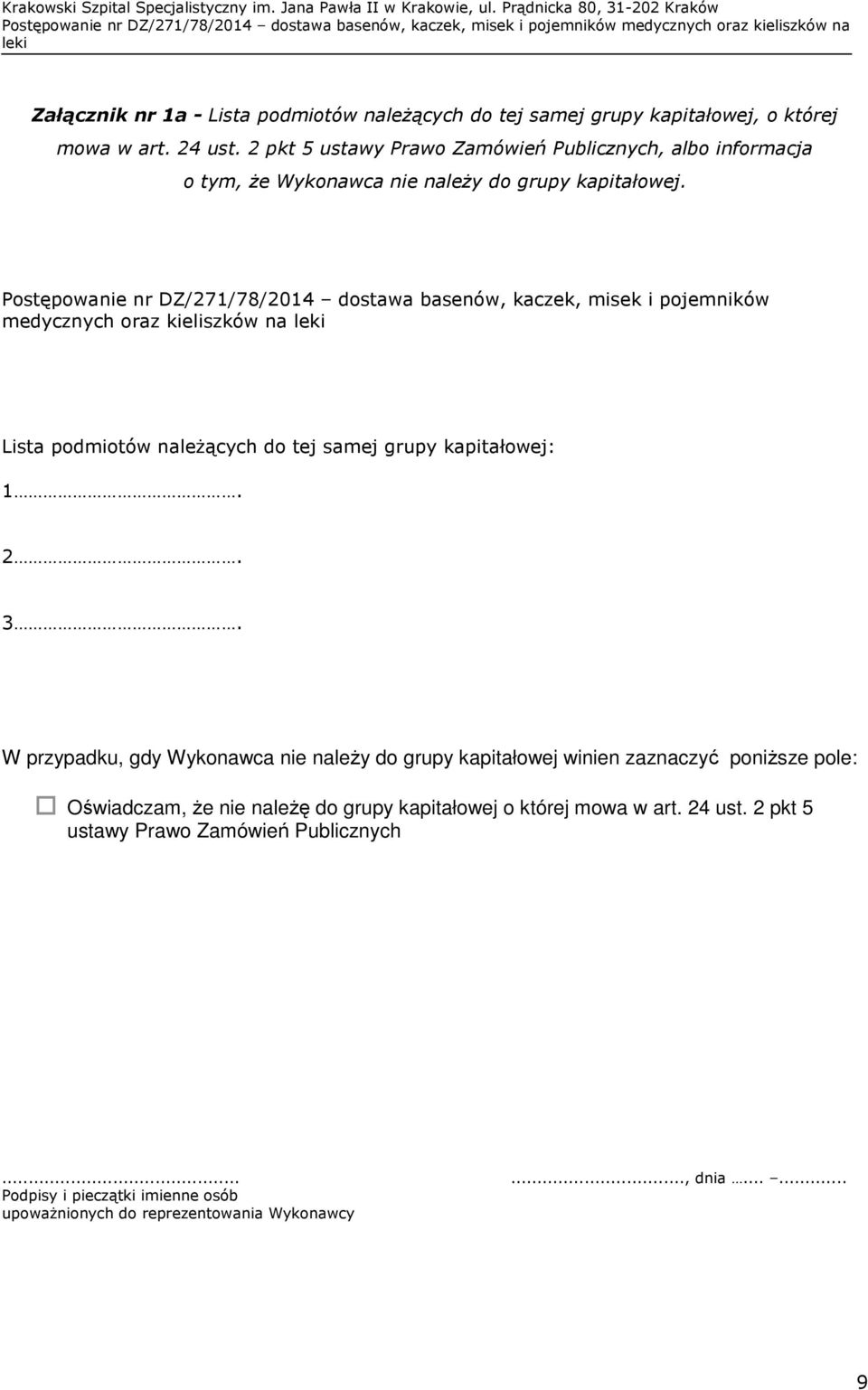 Postępowanie nr DZ/271/78/2014 dostawa basenów, kaczek, misek i pojemników medycznych oraz kieliszków na Lista podmiotów należących do tej samej grupy kapitałowej: 1. 2. 3.