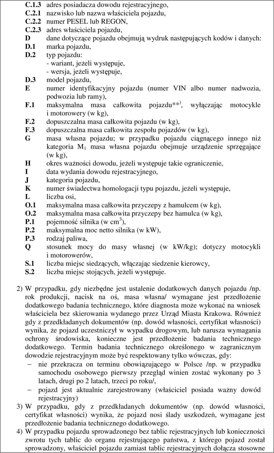 1 maksymalna masa całkowita pojazdu** ), wyłączając motocykle i motorowery (w kg), F.2 dopuszczalna masa całkowita pojazdu (w kg), F.