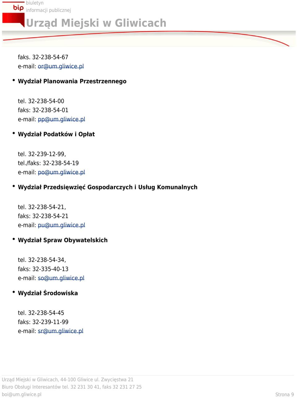 32-238-54-21, faks: 32-238-54-21 e-mail: pu@um.gliwice.pl Wydział Spraw Obywatelskich tel. 32-238-54-34, faks: 32-335-40-13 e-mail: so@um.