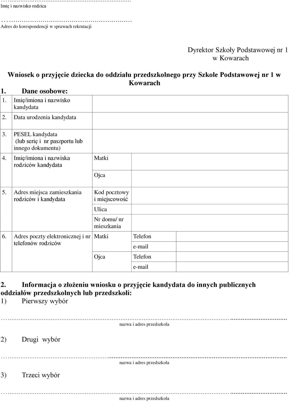 Imię/imiona i nazwiska rodziców kandydata Matki Ojca 5. Adres miejsca zamieszkania rodziców i kandydata 6.