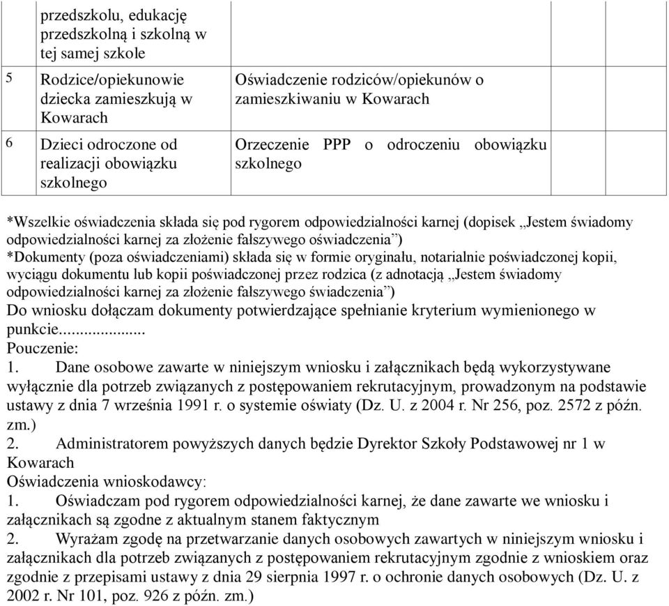 składa się w formie oryginału, notarialnie poświadczonej kopii, wyciągu dokumentu lub kopii poświadczonej przez rodzica (z adnotacją Jestem świadomy odpowiedzialności karnej za złożenie fałszywego