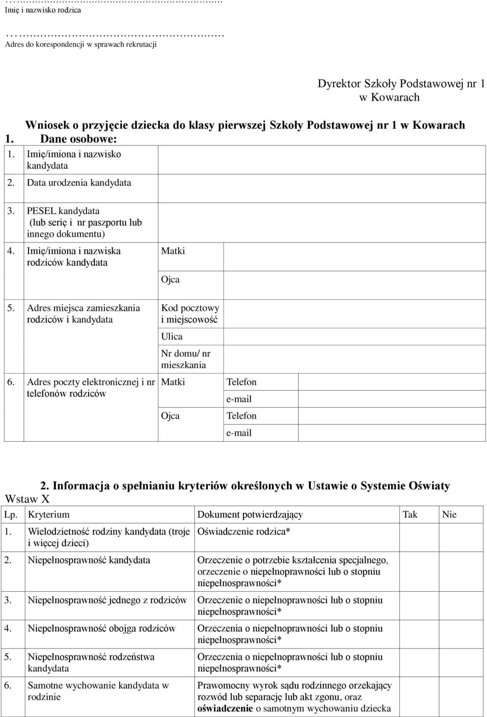 Imię/imiona i nazwiska rodziców kandydata Matki Ojca 5. Adres miejsca zamieszkania rodziców i kandydata 6.