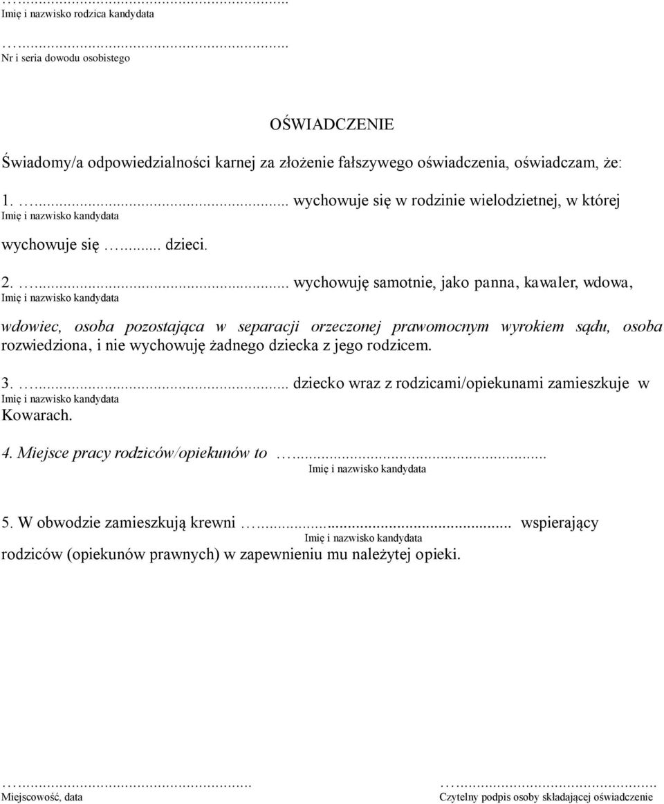 ... wychowuję samotnie, jako panna, kawaler, wdowa, wdowiec, osoba pozostająca w separacji orzeczonej prawomocnym wyrokiem sądu, osoba rozwiedziona, i nie wychowuję żadnego dziecka z