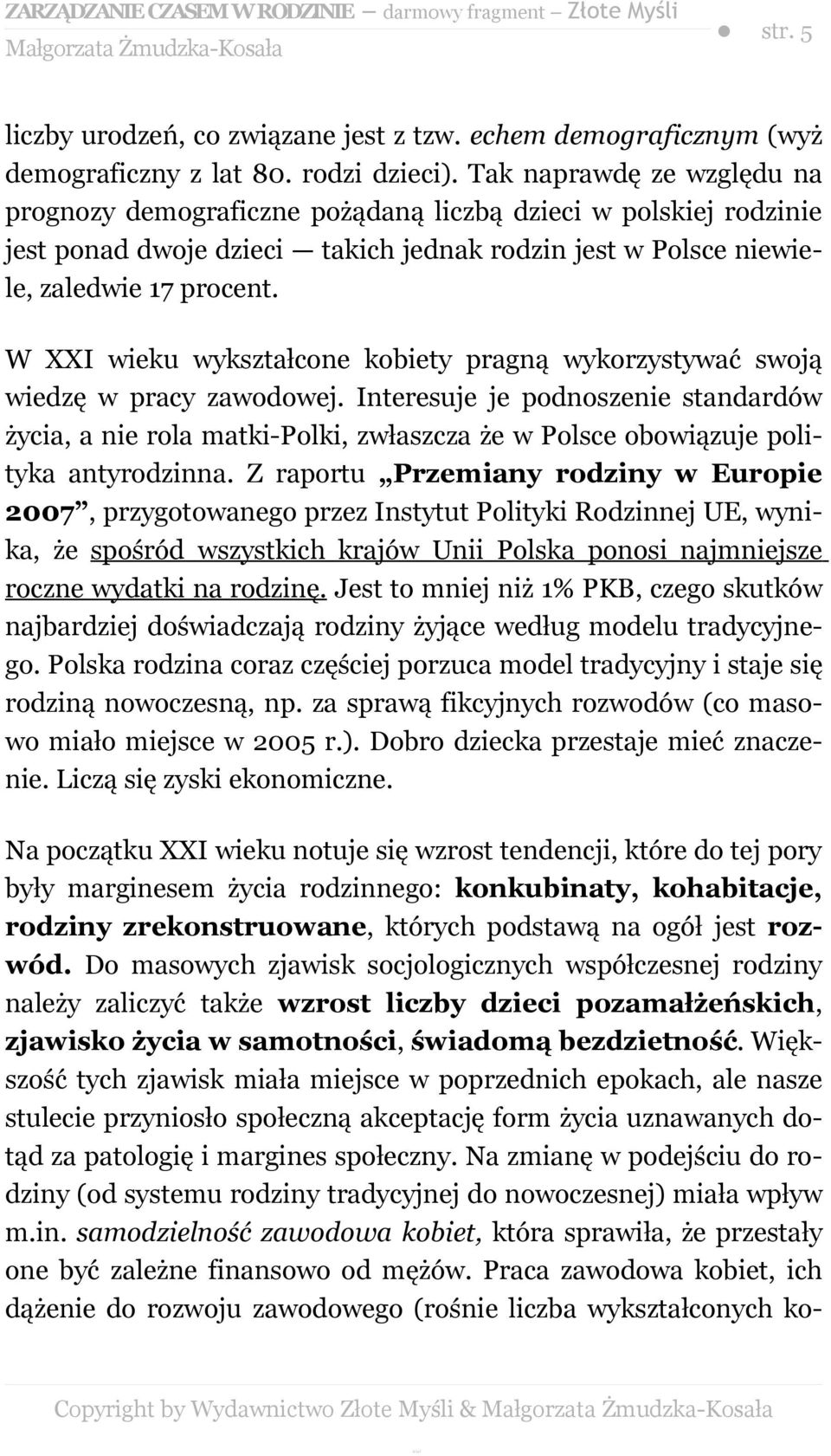 W XXI wieku wykształcone kobiety pragną wykorzystywać swoją wiedzę w pracy zawodowej.