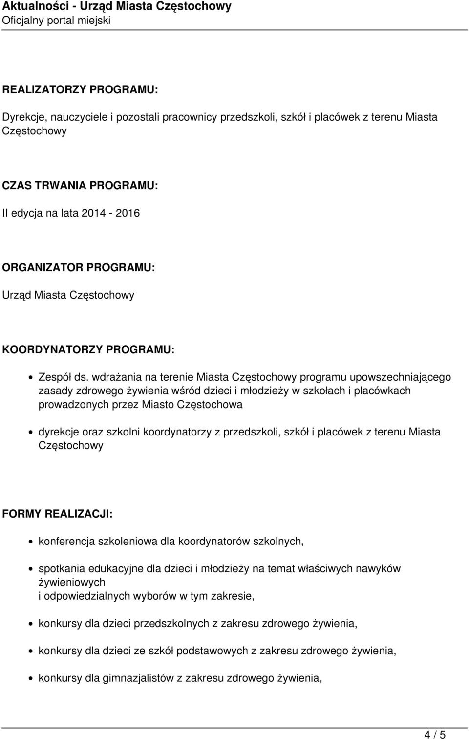 wdrażania na terenie Miasta Częstochowy programu upowszechniającego zasady zdrowego żywienia wśród dzieci i młodzieży w szkołach i placówkach prowadzonych przez Miasto Częstochowa dyrekcje oraz