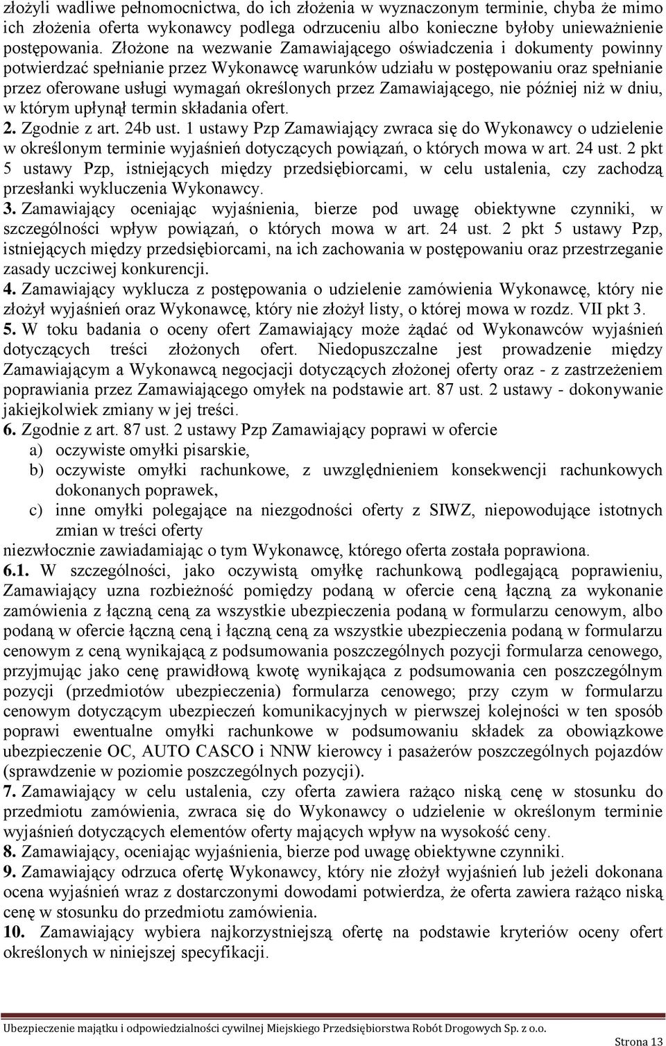 przez Zamawiającego, nie później niż w dniu, w którym upłynął termin składania ofert. 2. Zgodnie z art. 24b ust.