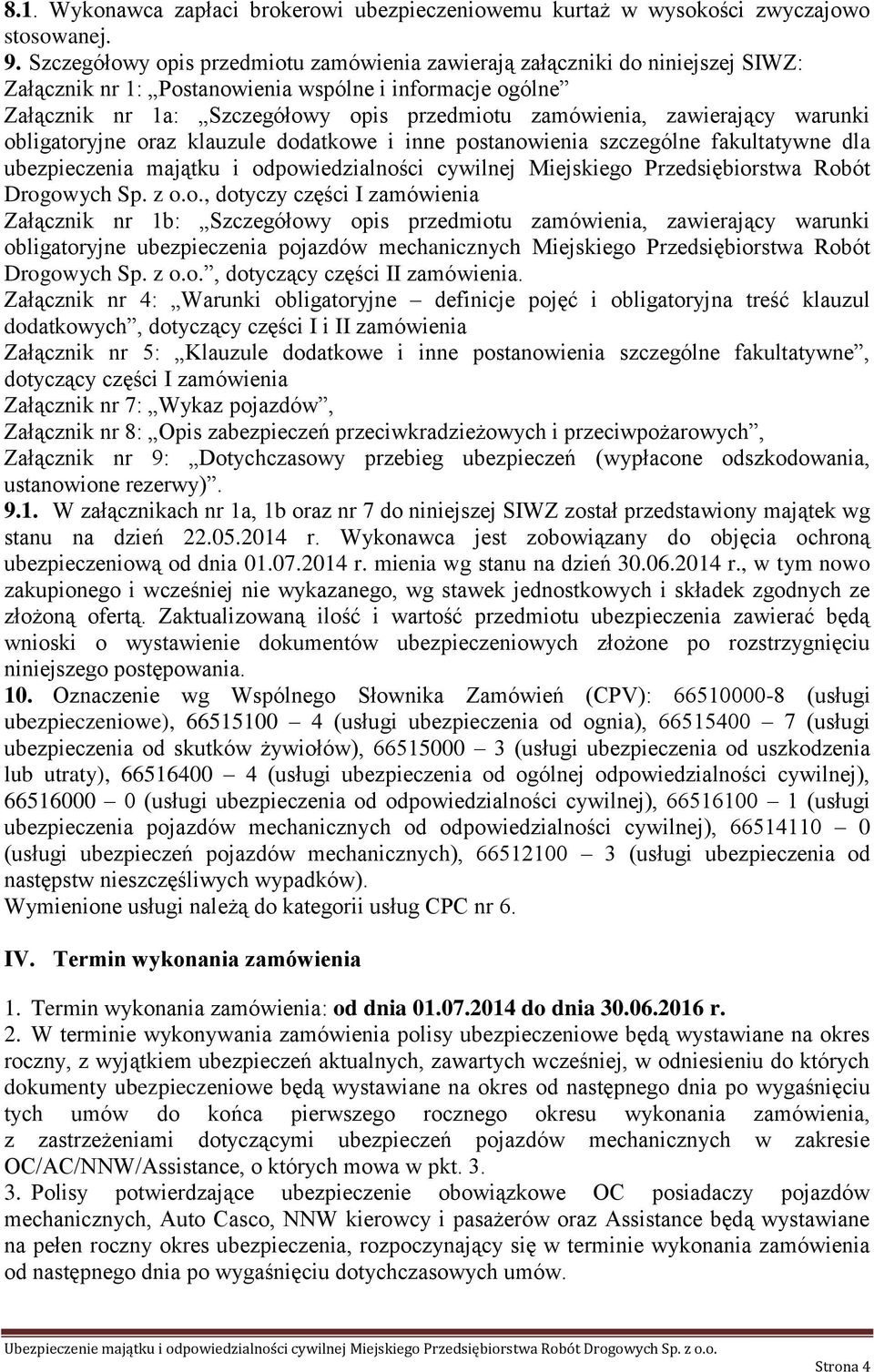 zawierający warunki obligatoryjne oraz klauzule dodatkowe i inne postanowienia szczególne fakultatywne dla ubezpieczenia majątku i odpowiedzialności cywilnej Miejskiego Przedsiębiorstwa Robót