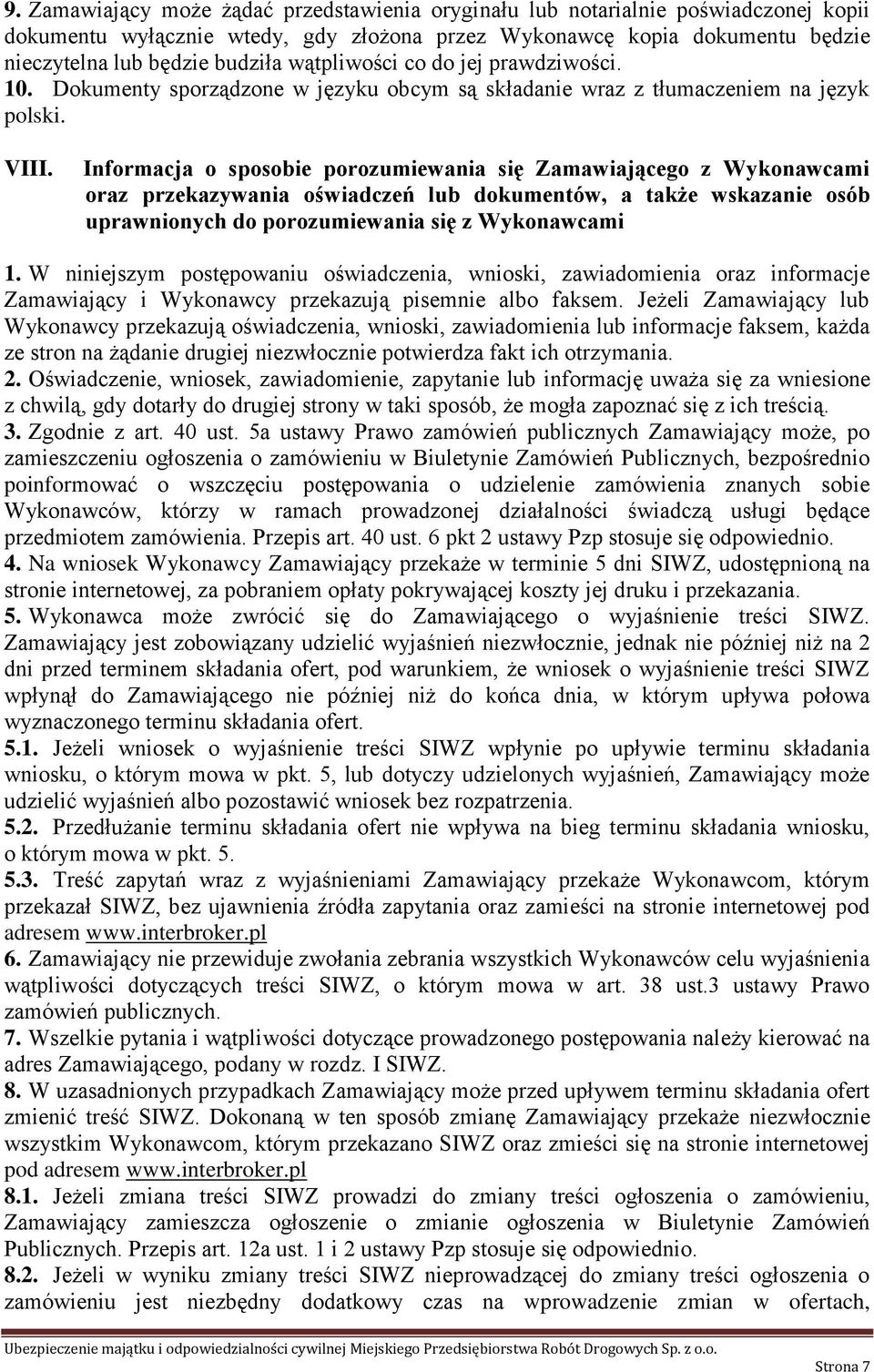 Informacja o sposobie porozumiewania się Zamawiającego z Wykonawcami oraz przekazywania oświadczeń lub dokumentów, a także wskazanie osób uprawnionych do porozumiewania się z Wykonawcami 1.