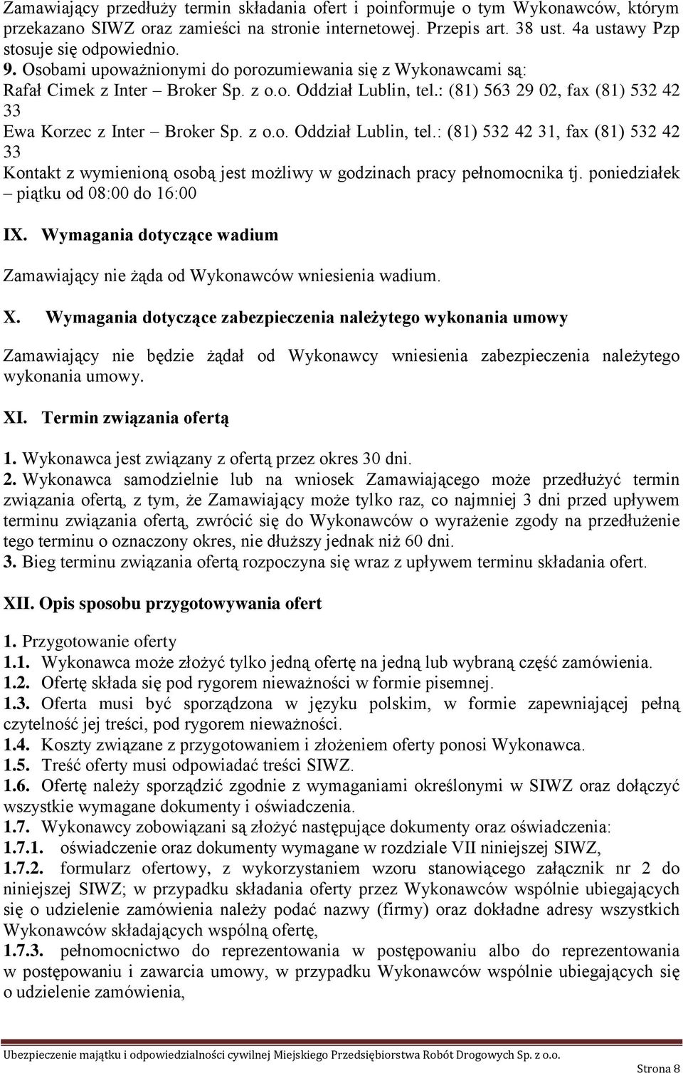: (81) 563 29 02, fax (81) 532 42 33 Ewa Korzec z Inter Broker Sp. z o.o. Oddział Lublin, tel.