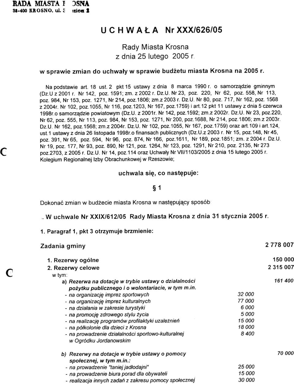 1271, Nr 214, poz.1806; zm.z 2003 r. Dz.U. Nr 80, poz. 717, Nr 162, poz. 1568 z 2004r. Nr 102, poz.1055, Nr 116, poz.1203, Nr 167, poz.1759) i art.12 pkt 11 ustawy z dnia 5 zerwa 1998r.