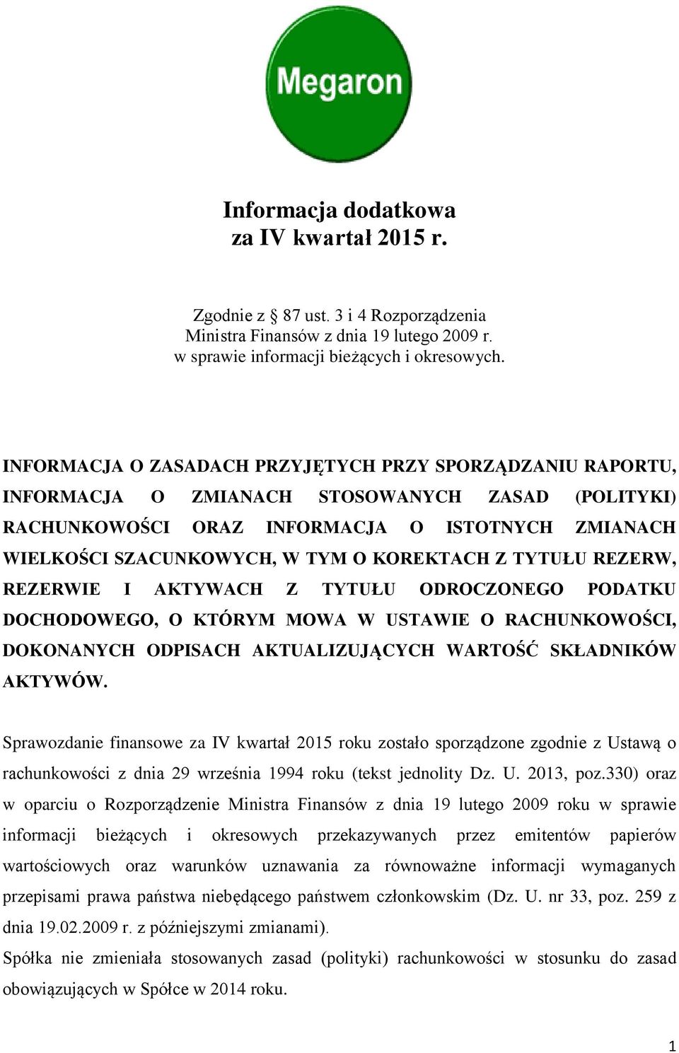 KOREKTACH Z TYTUŁU REZERW, REZERWIE I AKTYWACH Z TYTUŁU ODROCZONEGO PODATKU DOCHODOWEGO, O KTÓRYM MOWA W USTAWIE O RACHUNKOWOŚCI, DOKONANYCH ODPISACH AKTUALIZUJĄCYCH WARTOŚĆ SKŁADNIKÓW AKTYWÓW.